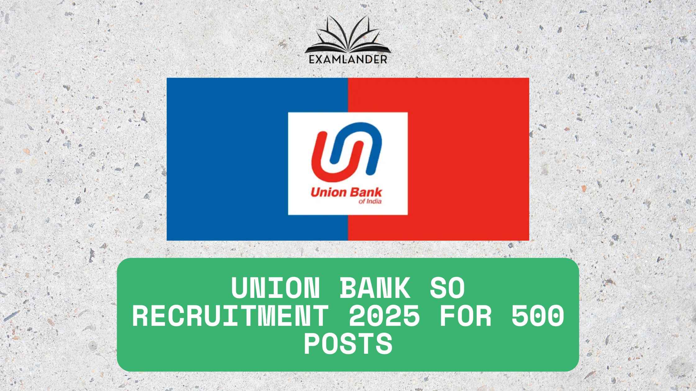 Union Bank SO Recruitment 2025 for 500 Posts – Apply Now