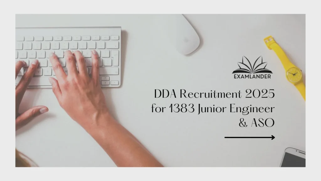 DDA Recruitment 2025 for 1383 Junior Engineer & ASO