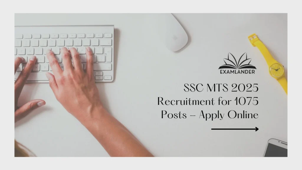SSC MTS 2025 Recruitment for 1075 Posts - Apply Online