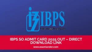 IBPS SO Admit Card 2025