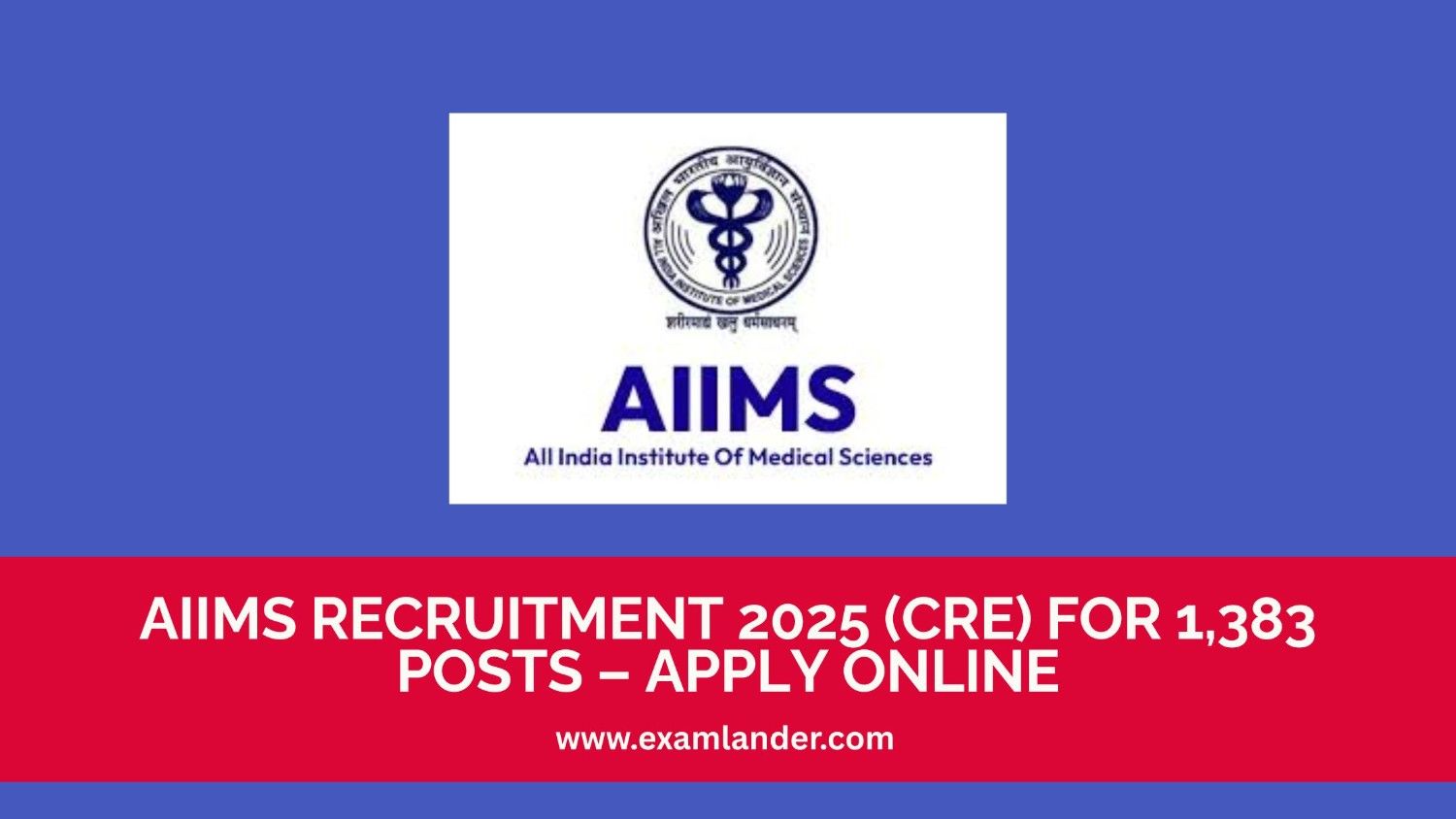 AIIMS Recruitment 2025 (CRE) for 1,383 Posts – Apply Online